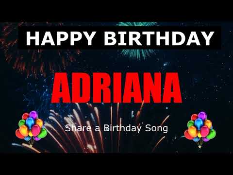 Happy Birthday Adriana!  Share a Birthday Song.