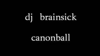 dj brainsick - canonball