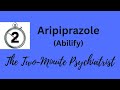 Aripiprazole Abilify For Schizophrenia In Under 2 Minutes Antipsychotics Psychosis Bipolar
