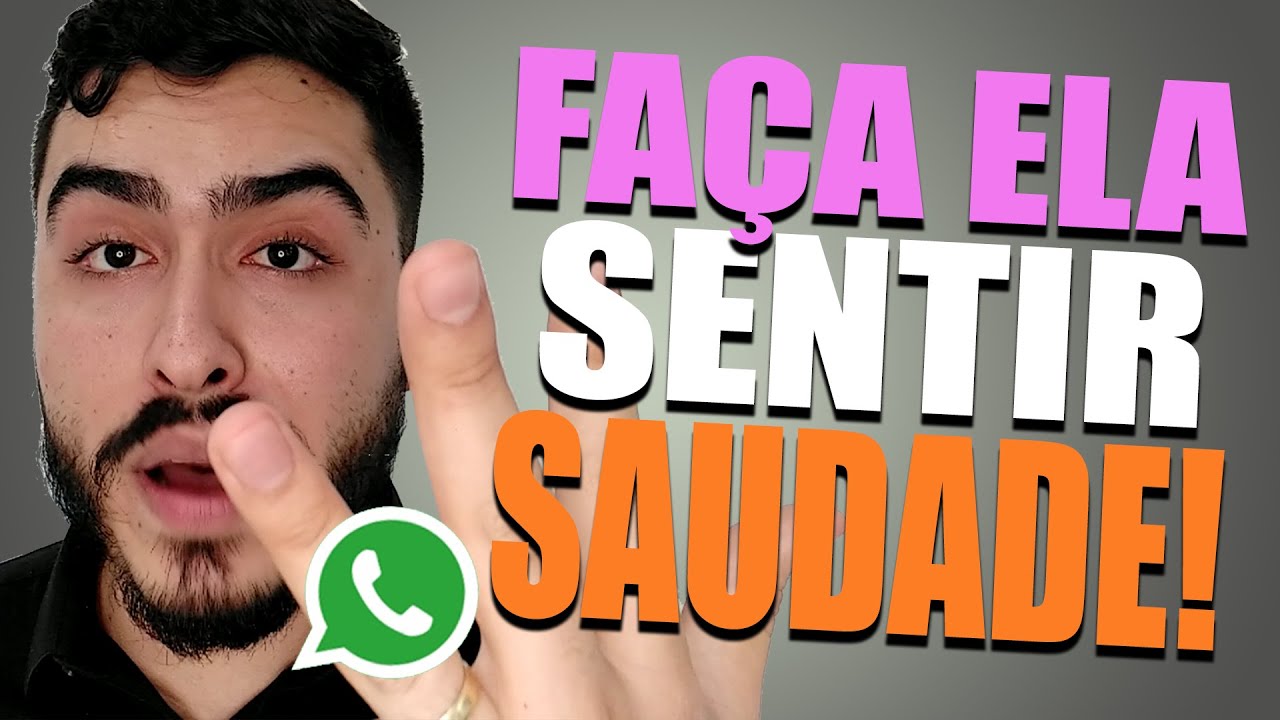 6 PASSOS para Ela Sentir SAUDADES no WHATSAPP ( Faça Uma Mulher Correr Atrás De Você )