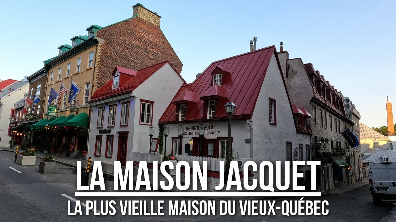 LA MAISON JACQUET, LA PLUS VIEILLE MAISON DU VIEUX-QUÉBEC