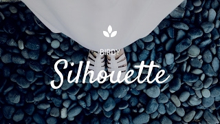 Birdy - Silhouette [Lyrics]