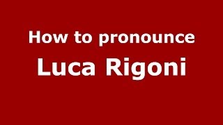 How to pronounce Luca Rigoni
