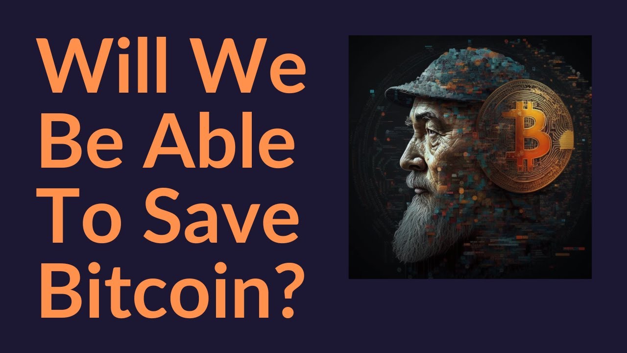 Will We Be Able To Save Bitcoin?