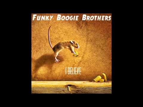 Funky Boogie Brothers - I Believe