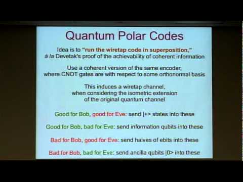 Polar Codes for Classical, Private, and Quantum Communication - QEC11 - Mark M. Wilde