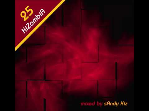sAndy Kiz - KiZombiA  Vol. 25 (Ghetto Zouk, Urban Kiz, Kompa) MIX 2024 KIZOMBA