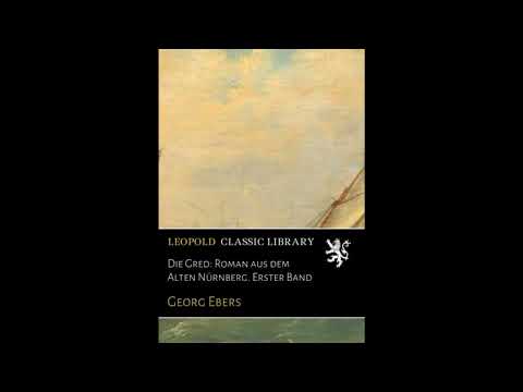 Die Gred: Roman aus dem Alten Nürnberg. Erster Band by Georg Ebers — free full audiobook