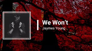 Jaymes Young - We Won’t (Lyrics)