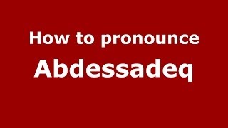 How to pronounce Abdessadeq