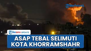 Khorramshahr Membara! Asap Tebal Selimuti Kota Pelabuhan Iran Akibat Serangan