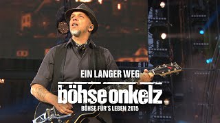 Böhse Onkelz - Ein langer Weg (Böhse für&#39;s Leben 2015)