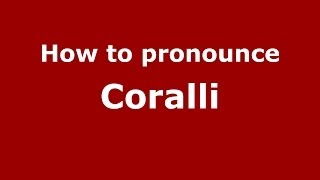 How to pronounce Coralli