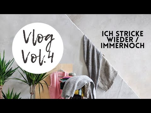 Strick Vlog #4 - bin zurück, ausgerüstet mit Nadeln, Wolle und neuen Plänen für Videoanleitungen