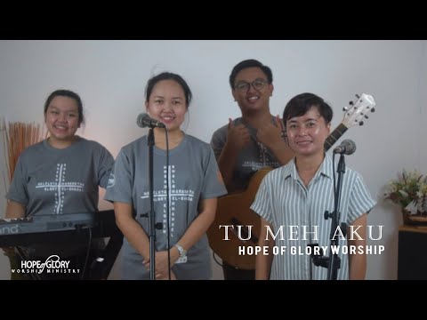 Hope Of Glory Worship - Tu Meh Aku