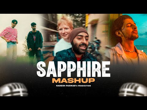 Sapphire Mashup | Ed Sheeran Ft. Arijit Singh, Darshan Raval | Naresh Parmar