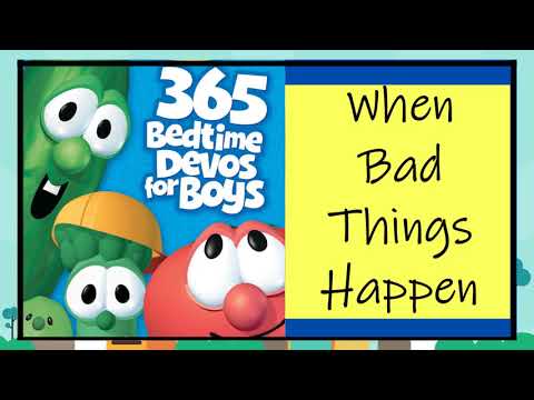 DAY 237: When Bad Things Happen - Devotions for Boys - Veggie Tales - Read Aloud
