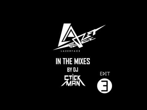 LAZERFACE In The Mixes 3 (Edit) By StickMan