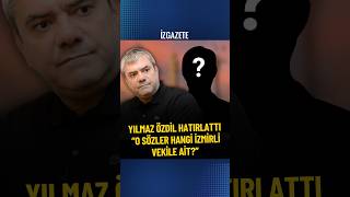 Yılmaz Özdil hatırlattı: O sözler hangi İzmirli vekile ait? #yılmazözdil #özgürö