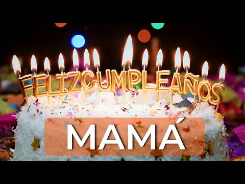 Feliz cumpleaños 🎉 Mamá🎉 - Cumpleaños Feliz 🥳 mamá 🥳