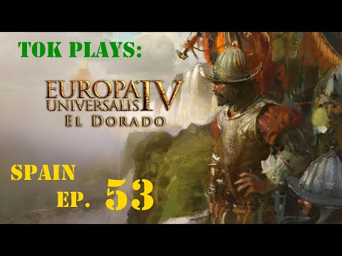Tok plays EU4: El Dorado - Spain ep. 53 - Shipping Back