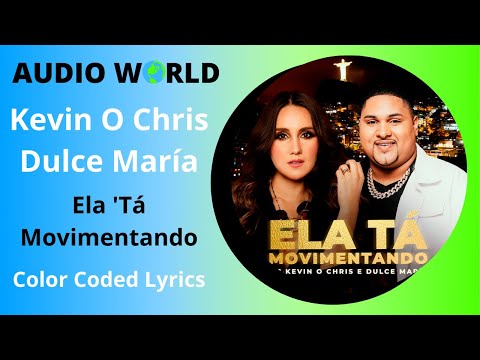 AUDIO WORLD | Kevin O Chris, Dulce Maria - Ela 'Tá Movimentando | Color Coded Lyrics