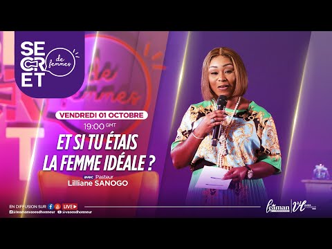 Et si tu étais la femme idéale ? - Secret de femmes- Pst Lilliane Sanogo