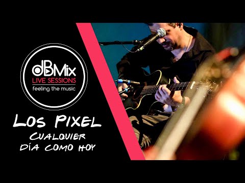 Los Pixel - Cualquier Día Como Hoy - dBMix Live Sessions