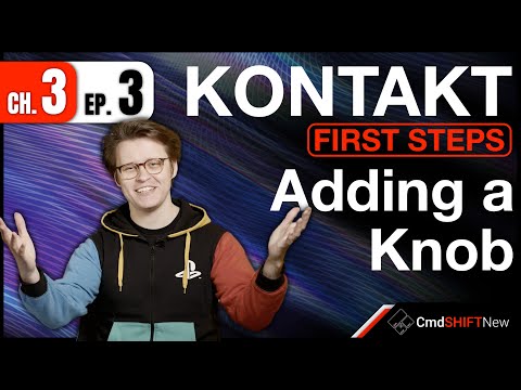 Adding a Knob to Your GUI With Kontakt Scripting... KONTAKT: FIRST STEPS (Ch. 3 Ep. 3)