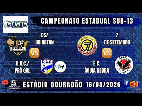 #---- 🏆 Campeonato Estadual Sub-13 / ⚽ DS/UBIRATAN 🆚 D.A.C./PRÓ GOL ⚽