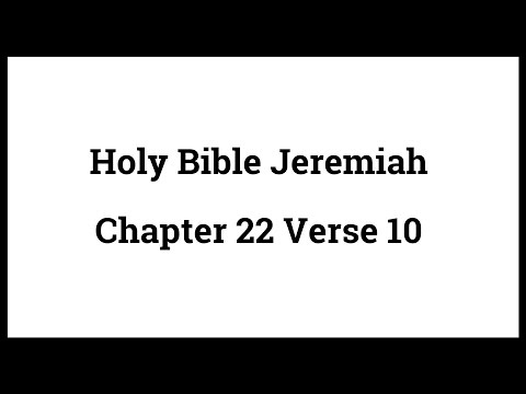 Holy Bible Jeremiah 22:10