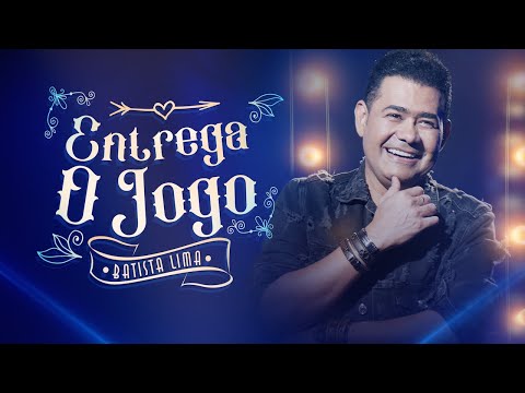 Entrega O Jogo - Batista Lima