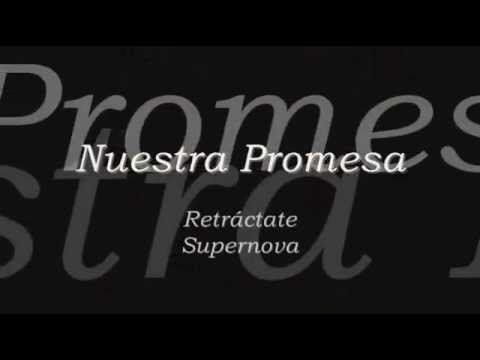 Supernova - Retráctate - Nuestra Promesa (ft. Stereo 3) - Letra