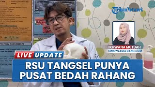 RSU Tangsel Resmikan Pusat Bedah Sendi Rahang Pertama di Indonesia, Bisa Pakai BPJS