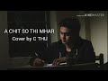 Download A Chit So Thi Mhar Cover By C Thu Mp3 Song