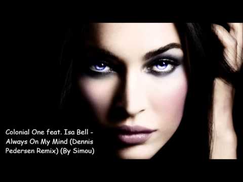 Colonial One feat. Isa Bell - Always On My Mind (Dennis Pedersen Remix) (By Simou)