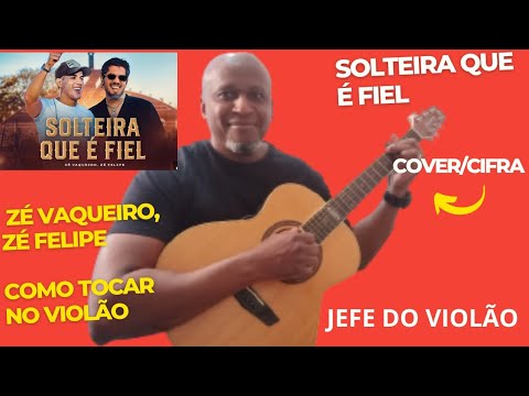 Solteira Que É Fiel (Zé Felipe) - Zé Vaqueiro