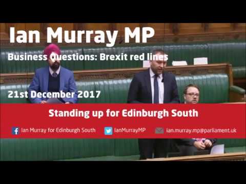 Ian Murray MP | Business Questions: Government's Brexit red lines | 21.12.17