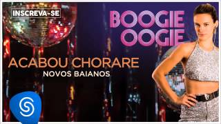 Novos Baianos - Acabou Chorare (Boogie Oogie) [Áudio Oficial]