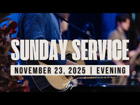 Evening Service | November 23, 2025 | Agape Church