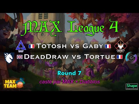 MAX League 4 - Tour 7 : Gaby vs Totosh + DeadDraw vs Tortue, casté par MAX + Diabblos