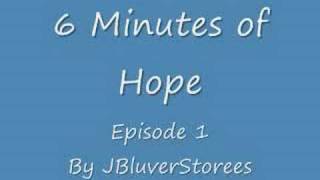 6 Minutes of Hope (New Series!) EP 1
