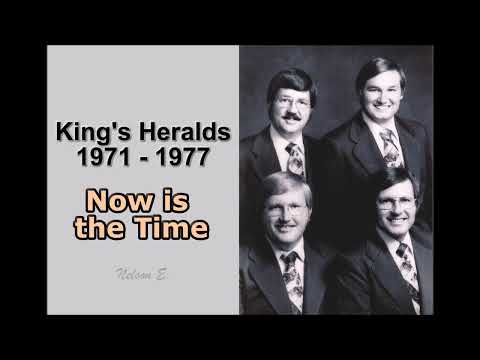 King's Heralds (1971-1977) "Now is the Time"