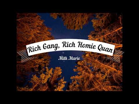 Rich Gang, Rich Homie Quan  Milk Marie   1 hour loop