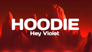 Hey Violet - Hoodie (Lyrics)