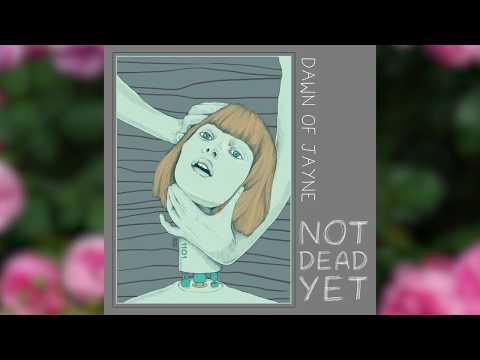 Dawn of Jayne - Not Dead Yet (Full Album)