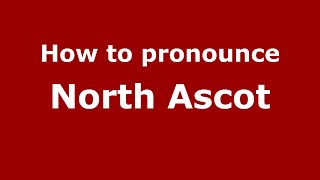 How to pronounce North Ascot