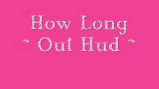 Out Hud - How Long