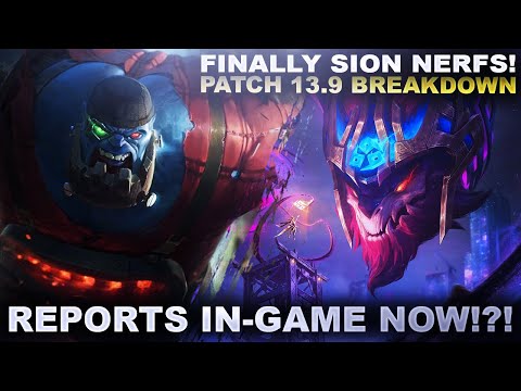 FINALLY SION NERFS! IN-GAME REPORTS??? - Patch 13.9 Breakdown | League of Legends