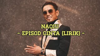 Download lagu NAQIU - EPISOD CINTA (LIRIK) mp3